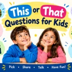 200+ This or That Questions for Kids