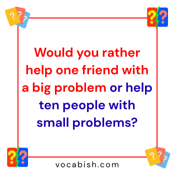 Would You Rather Questions That Make You Think