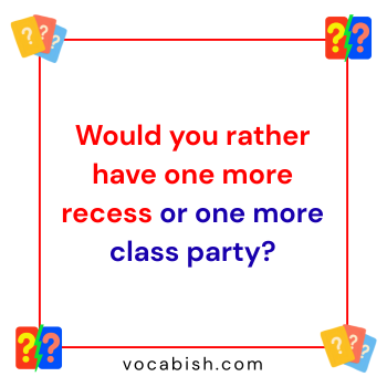 Would You Rather Questions for the End of the School Year